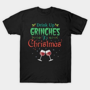 Drink Up Grinches Its Christmas Hilarious Festive Wine Drinker T-Shirt